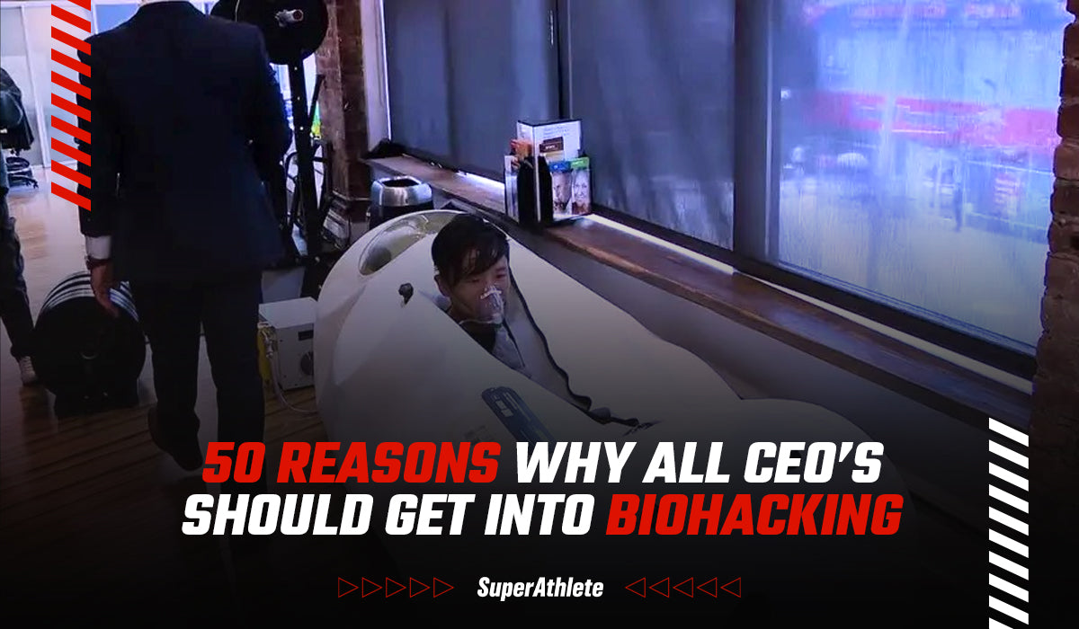 50 Reasons Why All CEO’s Should Get Into Biohacking